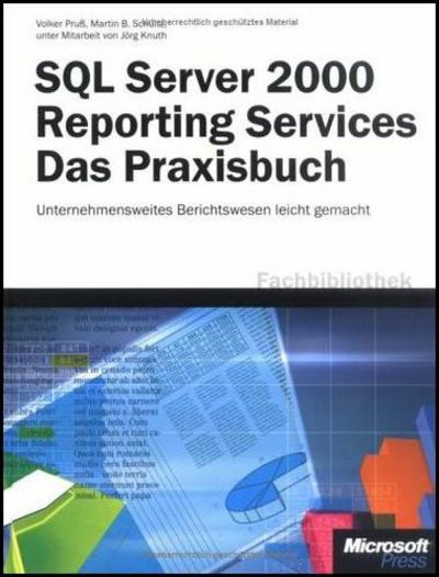 Microsoft SQL Server 2000 Reporting Services - Das Praxisbuch Unternehmensweites Reporting leicht gemacht - Pruß, Volker, Martin B Schultz  und Jörg Knuth