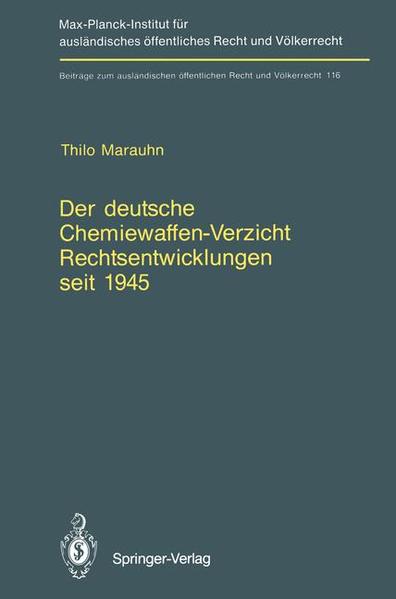 Der deutsche Chemiewaffen-Verzicht Rechtsentwicklungen seit 1945 Germany’s Renunciation of Chemical Weapons Legal Developments since - Marauhn, Thilo