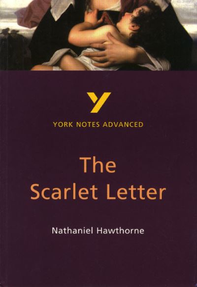 Hawthorne, N: Scarlet Letter: York Notes Advanced: everything you need to catch up, study and prepare for 2021 assessments and 2022 exams - Cowley, Julian und Nathaniel Hawthorne