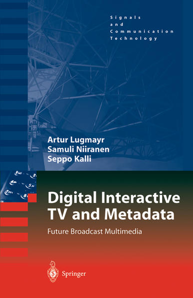 Digital Interactive TV and Metadata Future Broadcast Multimedia 2004 - Lugmayr, Arthur, Samuli Niiranen  und Seppo Kalli