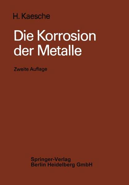 Die Korrosion der Metalle Physikalisch-chemische Prinzipien und aktuelle Probleme - Kaesche, H.