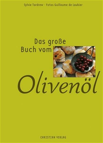 Das große Buch vom Olivenöl - Tardrew, Sylvie und Guillaume de Laubier