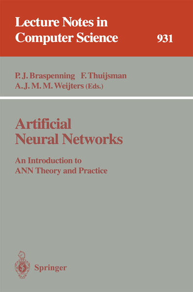 Artificial Neural Networks An Introduction to ANN Theory and Practice - Braspenning, P.J., F. Thuijsman  und A.J.M.M. Weijters