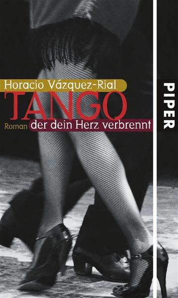 Tango, der dein Herz verbrennt Roman - Vazquez-Rial, Horacio