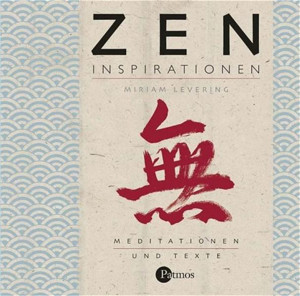 Zen Inspirationen Meditationen und Texte - Levering, Miriam