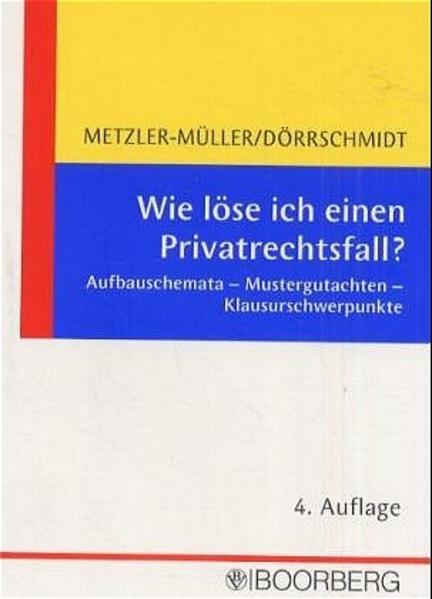 Wie löse ich einen Privatrechtsfall? - Metzler-Müller, Karin und Harald Dörrschmidt