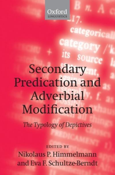 Secondary Predication and Adverbial Modification: The Typology of Depictives - Himmelmann Nikolaus, P. und F. Schultze-Berndt Eva