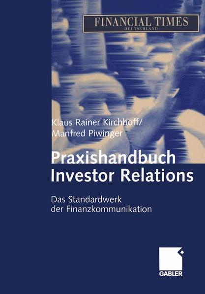 Praxishandbuch Investor Relations Das Standardwerk der Finanzkommunikation - Kirchhoff, Klaus Rainer und Manfred Piwinger