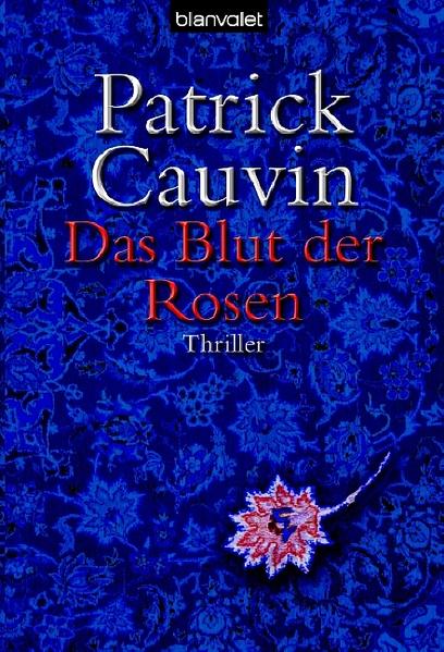 Das Blut der Rosen Thriller - Cauvin, Patrick und Michael Killisch-Horn