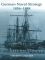 German Naval Strategy, 1856-1888: Forerunners to Tirpitz (Noval Policy and History Series, Band 25)  1 - H Olivier David