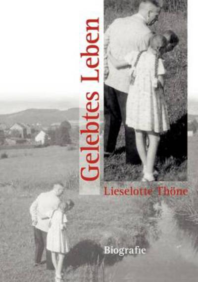 Gelebtes Leben: Biografie - Th Ne, Lieselotte