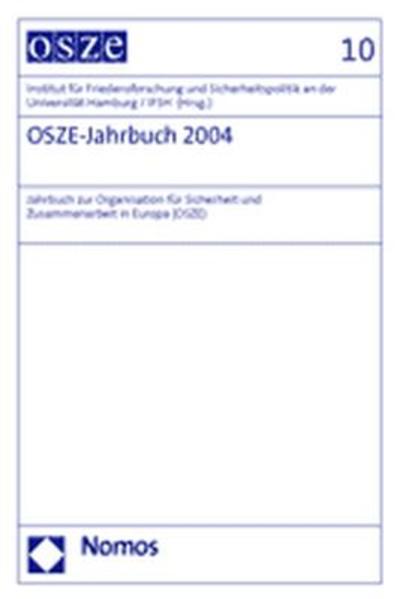 OSZE-Jahrbuch 2004 Jahrbuch zur Organisation für Sicherheit und Zusammenarbeit in Europa (OSZE) - Institut für Friedensforschung und Sicherheitspolitik an der Universität Hamburg / IFSH