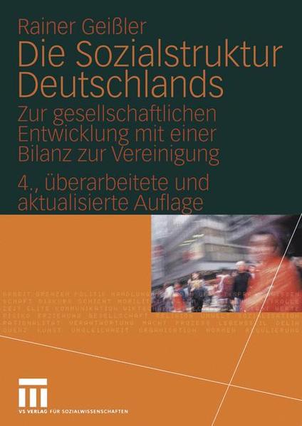 Die Sozialstruktur Deutschlands Zur gesellschaftlichen Entwicklung mit einer Bilanz zur Vereinigung. Mit einem Beitrag von Thomas Meyer - Geißler, Rainer