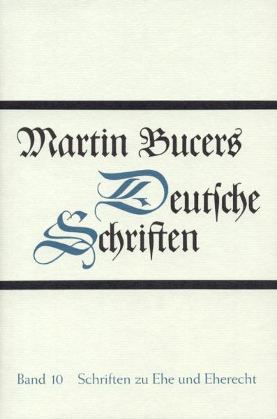 Deutsche Schriften / Schriften zu Ehe und Eherecht - Buckwalter, Stephen E., Hans Schulz  und Thomas Wilhelmi
