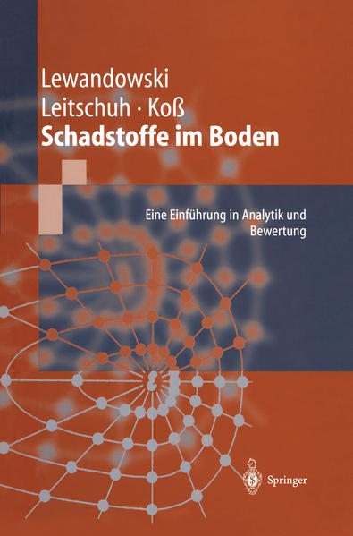 Schadstoffe im Boden Eine Einführung in Analytik und Bewertung - Lewandowski, Jörg, Stephan Leitschuh  und Volker Koß