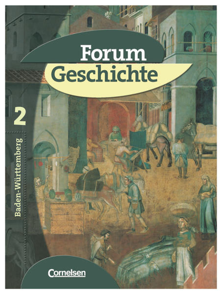 Forum Geschichte - Baden-Württemberg - Band 2 Das Mittelalter und der Beginn der Neuzeit - Schülerbuch - Buschmann, Kai, Christoph Kunz  und Wolfgang Peters