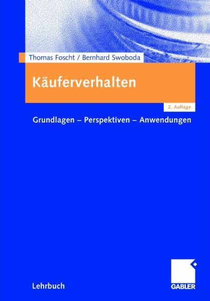 Käuferverhalten Grundlagen - Perspektiven - Anwendungen - Foscht, Thomas und Bernhard Swoboda