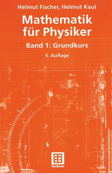 Mathematik für Physiker Band 1: Grundkurs - Fischer, Helmut und Helmut Kaul