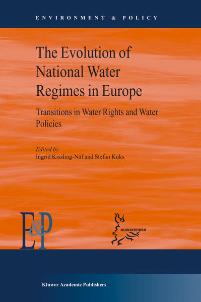 The Evolution of National Water Regimes in Europe Transitions in Water Rights and Water Policies 2004 - Kuks, Stefan und Ingrid Kissling-Näf