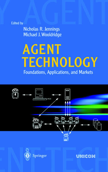 Agent Technology Foundations, Applications, and Markets - Jennings, Nicholas R. und Michael J. Wooldridge