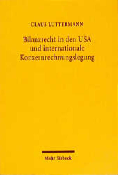 Bilanzrecht in den USA und internationale Konzernrechnungslegung - Luttermann, Claus