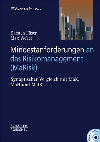 Mindestanforderungen an das Risikomanagement (MaRisk) Synoptischer Vergleich mit MaK, MaH und MaIR - Füser, Karsten und Max Weber