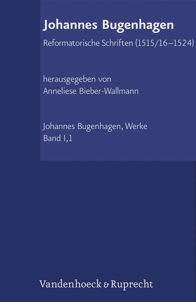 Reformatorische Schriften (1515/16–1 - Bugenhagen, Johannes, Anneliese Bieber-Wallmann  und Wolf-Dieter Hauschild