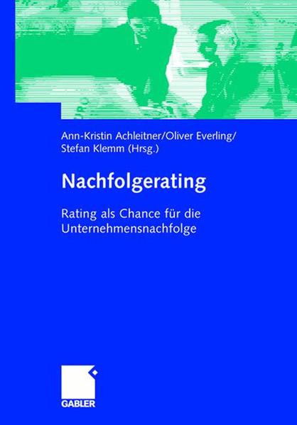 Nachfolgerating Rating als Chance für die Unternehmensnachfolge 2005 - Achleitner, Ann-Kristin, Oliver Everling  und Stefan Klemm