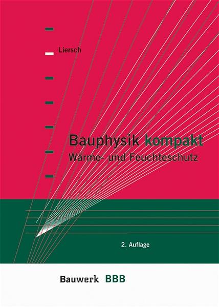 Bauphysik kompakt Wärme-, Feuchte- und Schallschutz - Liersch, Klaus W und Normen Langner