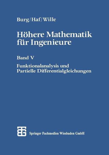 Höhere Mathematik für Ingenieure Band V Funktionalanalysis und Partielle Differentialgleichungen - Burg, Klemens, Herbert Haf  und Friedrich Wille