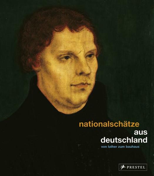Nationalschätze aus Deutschland Von Luther zum Bauhaus
