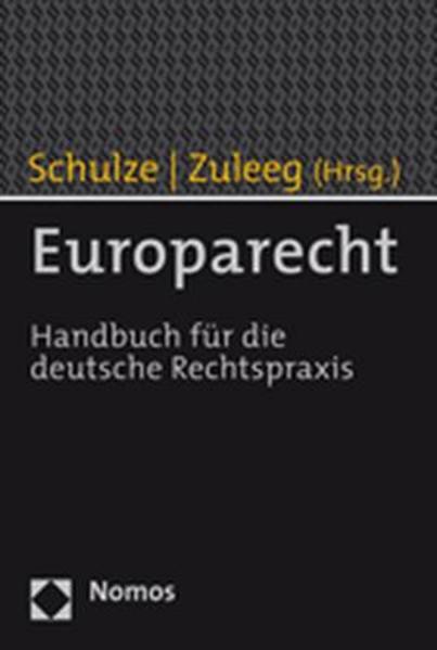 Europarecht Handbuch für die deutsche Rechtspraxis - Schulze, Reiner und Manfred Zuleeg