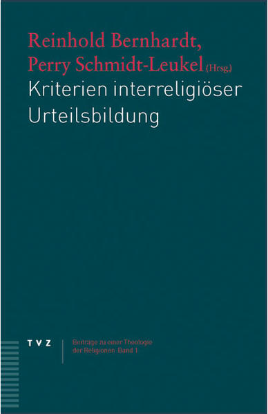 Kriterien interreligiöser Urteilsbildung - Bernhardt,  Reinhold und  Perry Schmidt-Leukel