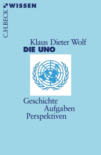 Die UNO Geschichte, Aufgaben, Perspektiven - Wolf, Klaus-Dieter