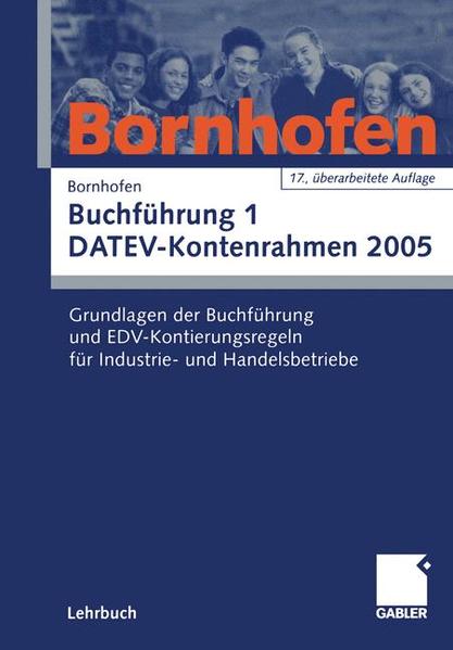 Buchführung 1 DATEV-Kontenrahmen 2005 Grundlagen der Buchführung und EDV-Kontierungsregeln für Industrie- und Handelsbetriebe - Bornhofen, Manfred