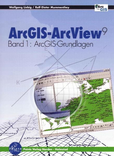 ArcGIS-ArcView 9 / ArcGIS-Grundlagen - Liebig, Wolfgang und Rolf D Mummenthey
