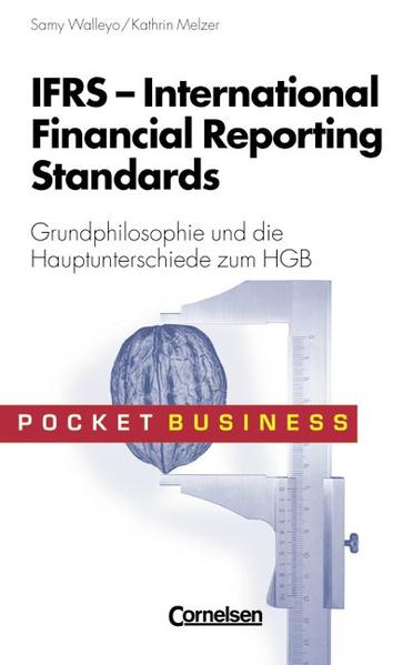 Pocket Business / IFRS - International Financial Reporting Standards Grundphilosophie und die Hauptunterschiede zum HGB - Melzer, Kathrin und Samy Walleyo