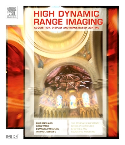 High Dynamic Range Imaging: Acquisition, Display, and Image-Based Lighting (The Morgan Kaufmann Series in Computer Graphics) - Reinhard,  Erik,  Greg Ward  und  Sumanta Pattanaik