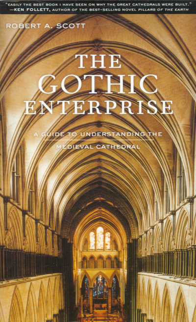 The Gothic Enterprise: A Guide to Understanding the Medieval Cathedral - Scott Robert, A.