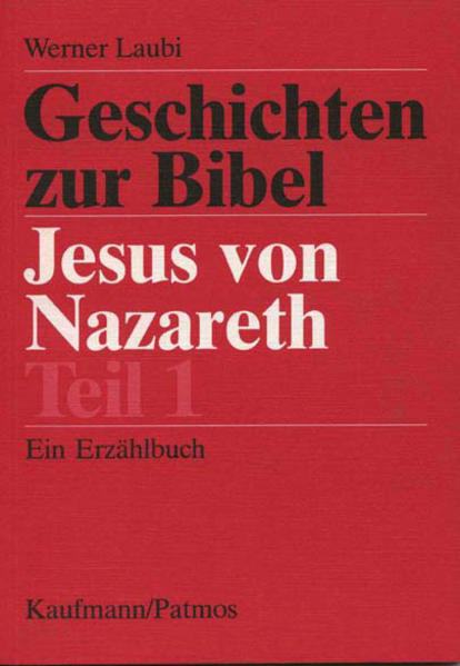 Jesus von Nazareth Teil 1 Ein Erzählbuch (5. bis 10. Klasse) - Laubi, Werner