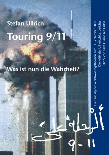 Touring 9/11 - Was ist nun die Wahrheit? Die Prüfung der Verschwörungstheorien zum 11. September 2001. Die Kritik des US-Abschlussberichts. Die Suche nach Osama bin Laden. - Ullrich, Stefan