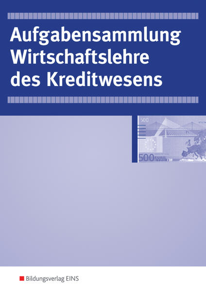Wirtschaftslehre / Wirtschaftslehre des Kreditwesens Ausgabe für das Kreditwesen / Aufgabensammlung - Grill, Hannelore, Thomas Int-Veen  und Heiko Menz