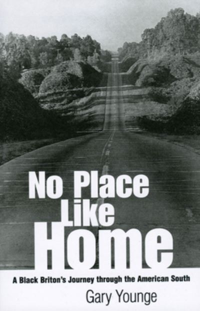 No Place Like Home: A Black Briton`s Journey through the American South - Younge,  Gary