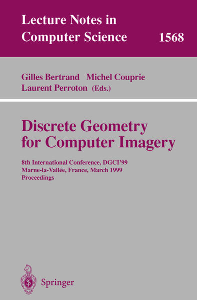 Discrete Geometry for Computer Imagery 8th International Conference, DGCI`99, Marne-la-Vallee, France, March 17-19, 1999 Proceedings 1999 - Bertrand, Gilles, Michel Couprie  und Laurent Perroton