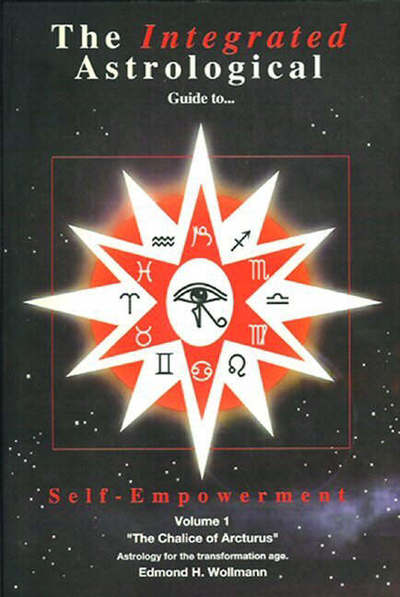 The Integrated Astrological Guide to... Self-Empowerment (The Integrated Astrological Guide Series Number 1) - Wollmann Edmond, H.
