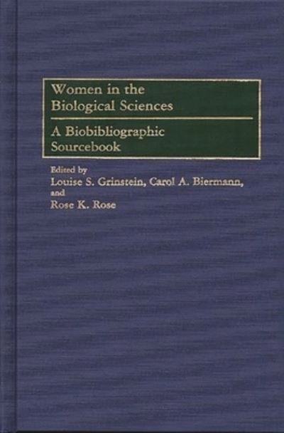 Women in the Biological Sciences: A Biobibliographic Sourcebook (Bibliographies and Indexes in Military) - Biermann,  Carol A.,  Louise S. Grinstein  und  Rose K. Rose