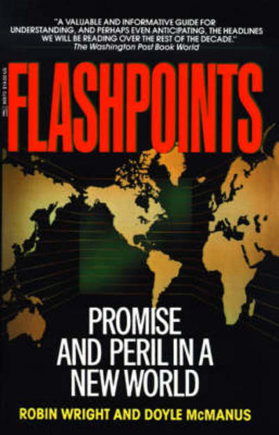 Flashpoints: Promise and Peril in a New World - Wright, Robin