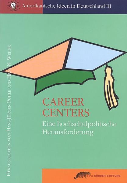 Career Centers Eine hochschulpolitische Herausforderung - Puhle, Hans J und Hans N Weiler