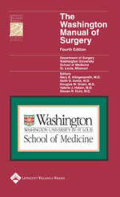 The Washington Manual Of Surgery: Department Of Surgery, Washington University School Of Medicine, St. Louis, Missouri (Spiral Manual Series) - Klingensmith Mary E., M.D., M.D. Klingensmith Mary E. M.D. Amos Keith D.  u. a.