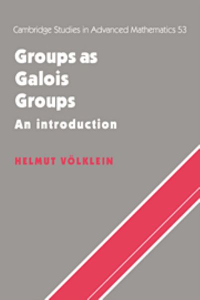 Groups as Galois Groups: An Introduction (Cambridge Studies in Advanced Mathematics, Band 53) - Volklein,  Helmut